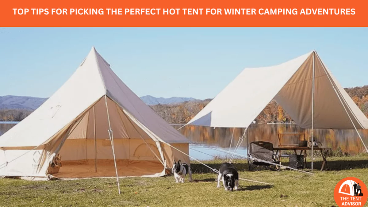 How to Choose a Hot Tent for Winter Camping  