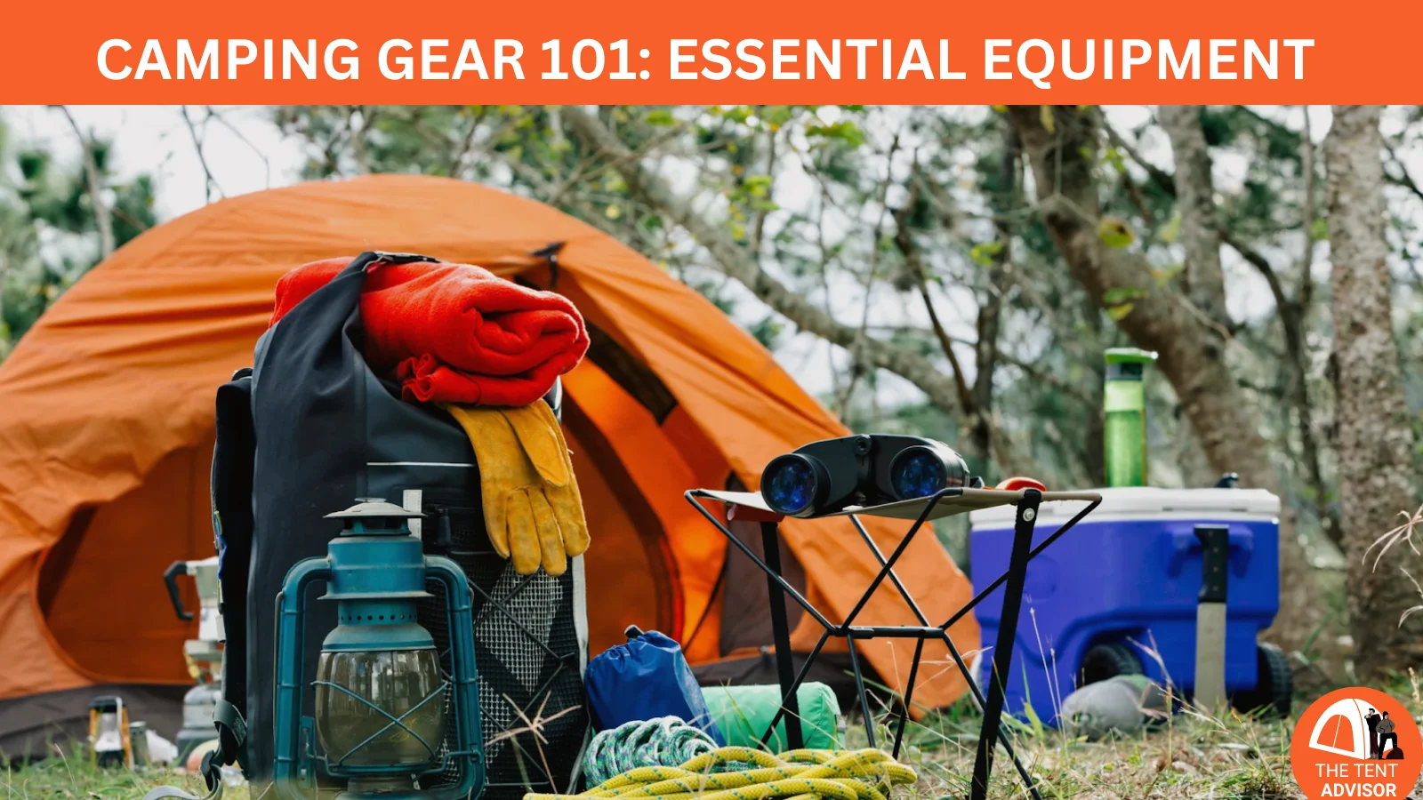 Camping Gear 101 Essential Equipment for Campers