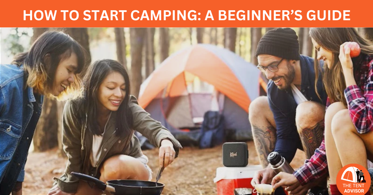How to Start Camping A Beginner’s Guide